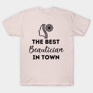 The Best Beautician In Town T-Shirt